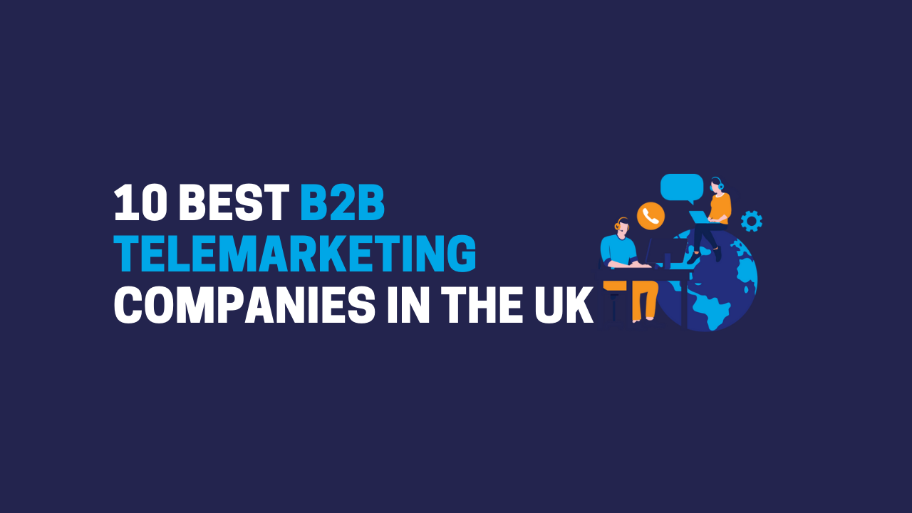 10 Best B2B Telemarketing Companies In The UK